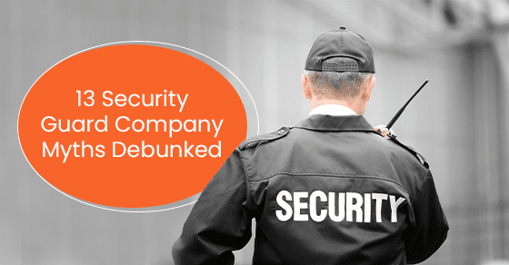 13 security guard company myths debunked